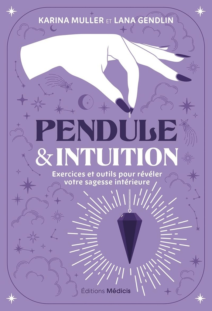 [LIVRE-PEND] Pendule & Intuition: Exercices Et Outils Pour Révéler Votre Sagesse Intérieure
