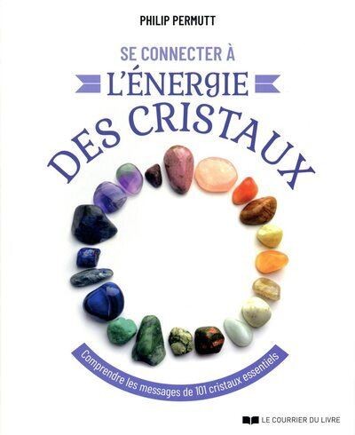 [LIVRE-CRISTAUX] Se Connecter à L'Energie Des Cristaux